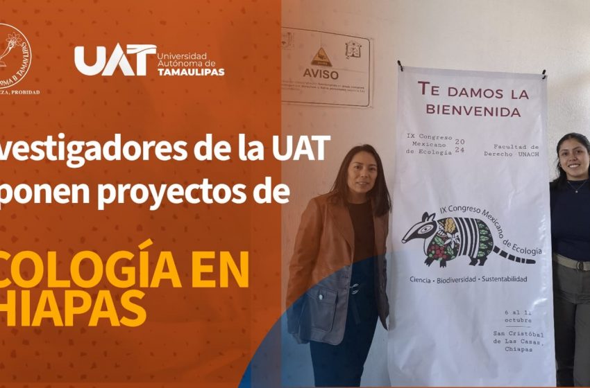  Investigadores de la UAT presentan proyectos científicos en congreso de ecología en Chiapas