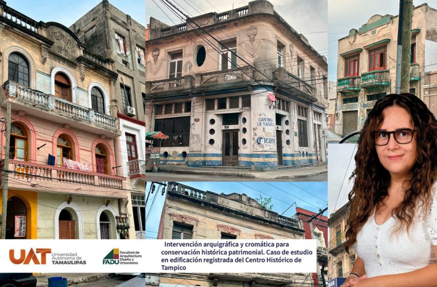  Dará la UAT nuevo rostro a edificios históricos del centro de Tampico
