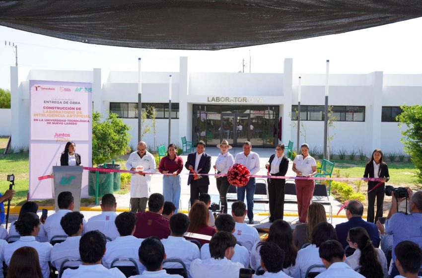  NUEVO LAREDO MARCA PAUTA EN TAMAULIPAS: ENTREGA CARMEN LILIA CANTUROSAS LABORATORIO DE INTELIGENCIA ARTIFICIAL EN LA UNIVERSIDAD TECNOLÓGICA