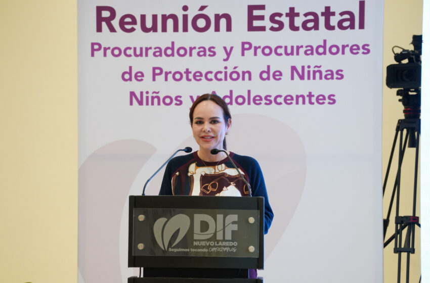  NUEVO LAREDO FORTALECE AGENDA DE PROTECCIÓN A LA NIÑEZ EN TAMAULIPAS AL SER SEDE DE LA REUNIÓN ESTATAL DE PROCURADORES